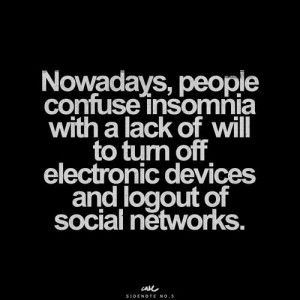 modern insomnia - turn it off!!!!