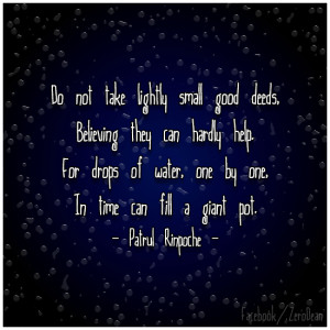 ... of water, one by one, In time can fill a giant pot.