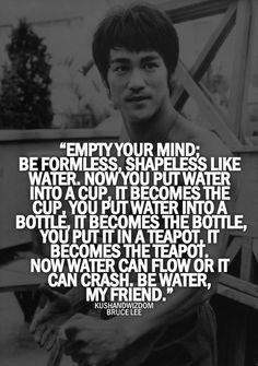favorite quote!! I say this to my daughter all the time. Bruce Lee ...