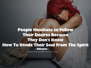 Rihanna Quotes - Divide SOul From The Sipirit