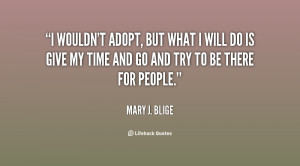 File Name : quote-Mary-J.-Blige-i-wouldnt-adopt-but-what-i-will-67022 ...