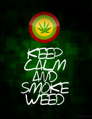 Displaying 19> Images For - Keep Calm And Dont Smoke Weed...