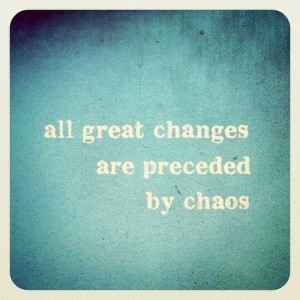 ... on changes in life. Change,changes,inspiration,life,quotes,chaos
