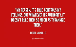 quote-Pierre-Corneille-my-reason-its-true-controls-my-feelings-108256 ...