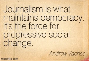 ... -Vachss-journalism-force-democracy-change-Meetville-Quotes-208294