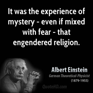 ... of mystery - even if mixed with fear - that engendered religion