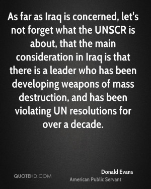 As far as Iraq is concerned, let's not forget what the UNSCR is about ...