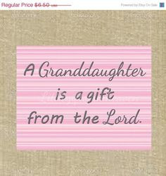 SALE Granddaughter is a gift quote digital by Littlegiftsfrmheaven, $5 ...
