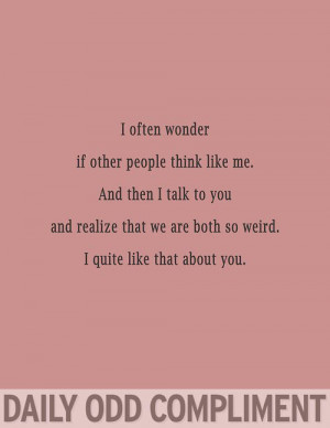 Daily odd compliment - two weirdos