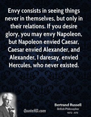 Envy consists in seeing things never in themselves, but only in their ...