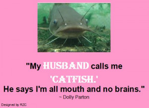 Husband Quotes - My husband calls me 'catfish.' He says I'm all mouth ...
