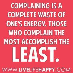 the complainers are the loudest voices too more quotes on complaining ...