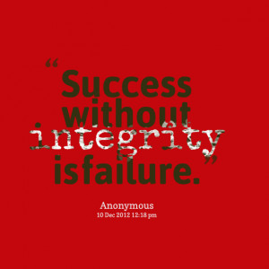 Quotes Picture: success without integrity is failure