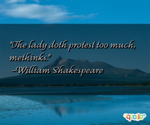 The lady doth protest too much, methinks .