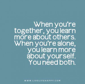 ,-you-learn-more-about-others.-When-you’=re-alone,-you-learn-more ...