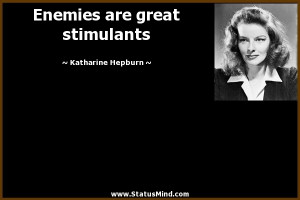 ... are great stimulants - Katharine Hepburn Quotes - StatusMind.com