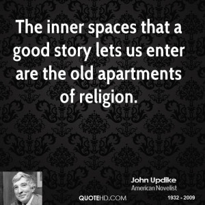 The inner spaces that a good story lets us enter are the old ...
