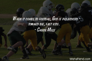 ... When it comes to football, God is prejudiced - toward big, fast kids