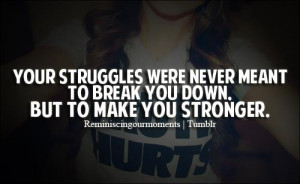 stronger to day make you a stronger quotes to make you stronger ...