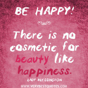 ... no cosmetic for beauty like happiness – Positive Quotes About Beauty