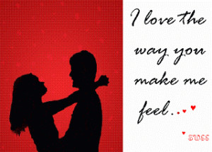 Love the Way You Make Me Feel...