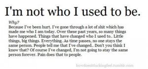 Why? Because I've been hurt. I've got through a lot of things which ...