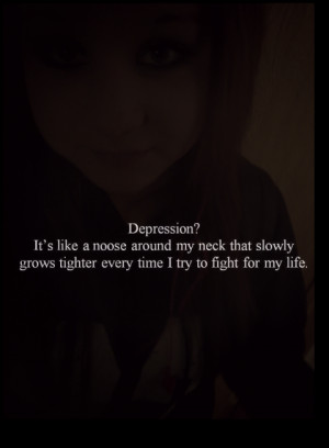Depression, It’s Like A Noose Around My Neck That Slowly Grows ...