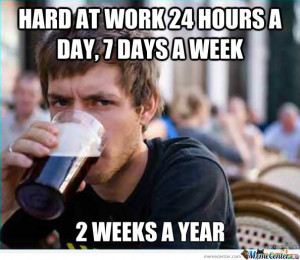 Lazy college senior - Hard at work 24 hours a day, 7 days a week