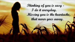thinking-of-you-is-easy-i-do-it-everyday-missing-you-is-the-heartache ...
