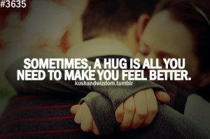Sometimes, A Hug Is All Your Need To Make You Feel Better.