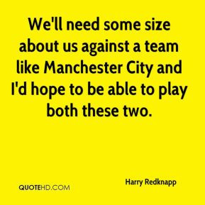 Harry Redknapp - We'll need some size about us against a team like ...