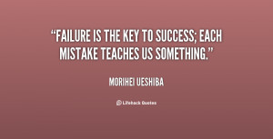 quote-Morihei-Ueshiba-failure-is-the-key-to-success-each-34040.png