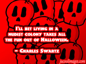 ... Mudist Colony Takes All The Fun Out Of Halloween ~ Halloween Quote