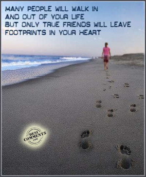 ... True Friends Will Leave Footprints In Your Heart ~ Friendship Quote
