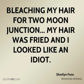 Sherilyn Fenn - Bleaching my hair for Two Moon Junction... my hair was ...