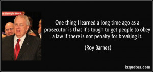 ... people to obey a law if there is not penalty for breaking it. - Roy
