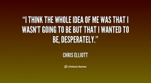 quote-Chris-Elliott-i-think-the-whole-idea-of-me-82237.png