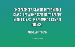 quote-Arianna-Huffington-increasingly-staying-in-the-middle-class ...