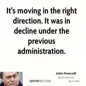 It's moving in the right direction. It was in decline under the ...