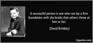 successful person is one who can lay a firm foundation with the ...