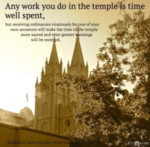 Any work you do in the temple is time well spent, but receiving ...