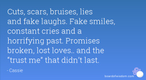 Quotes About Broken Trust And Lies Cuts, scars, bruises, lies and