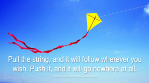 Pull the string, and it will follow wherever you wish. Push it, and it ...