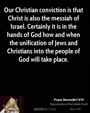 Our Christian conviction is that Christ is also the messiah of Israel ...