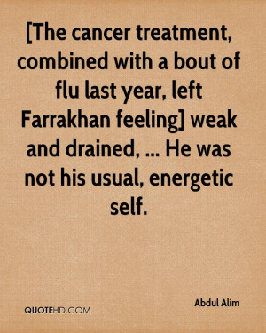 The cancer treatment, combined with a bout of flu last year, left ...