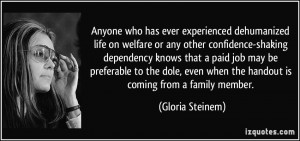 ... even when the handout is coming from a family member. - Gloria Steinem