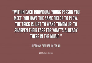 quote-Dietrich-Fischer-Dieskau-within-each-individual-young-person-you ...