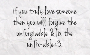 You Truly Love Someone Then Will Forgive The Unforgivable Fix