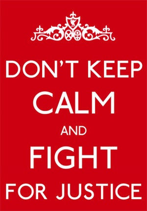 DON'T KEEP CALM AND FIGHT FOR JUSTICE by alireds