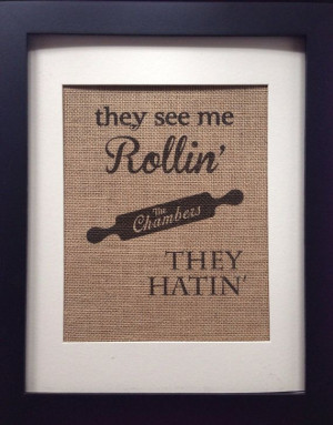 ... quote on burlap picture. They see me Rollin they hatin on Etsy, $20.00